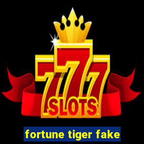 fortune tiger fake